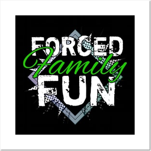 Forced Family Fun Posters and Art